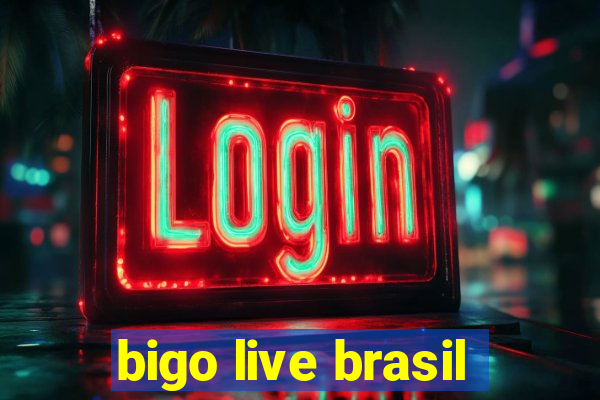 bigo live brasil